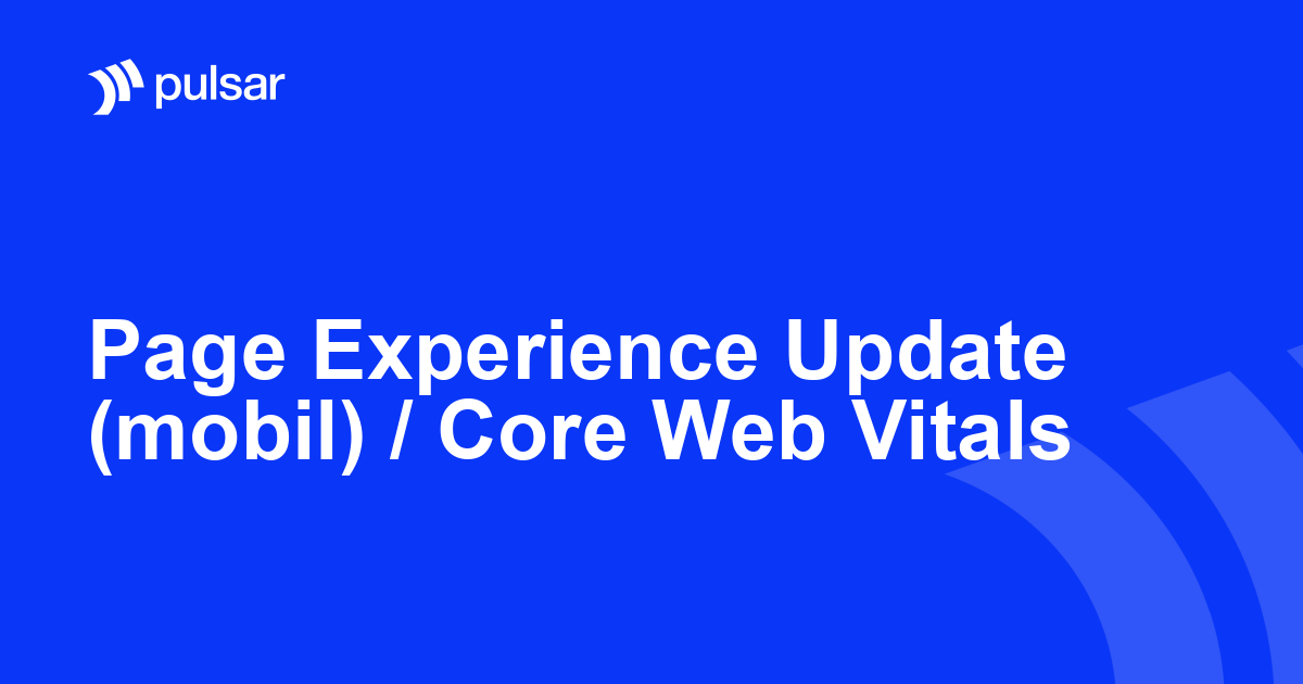Page Experience Update (mobil) / Core Web Vitals
