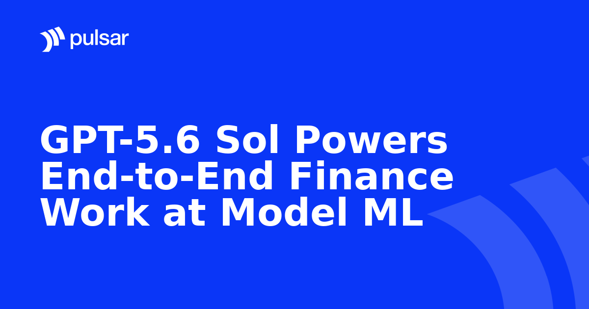 GPT-5.6 Sol Powers End-to-End Finance Work at Model ML