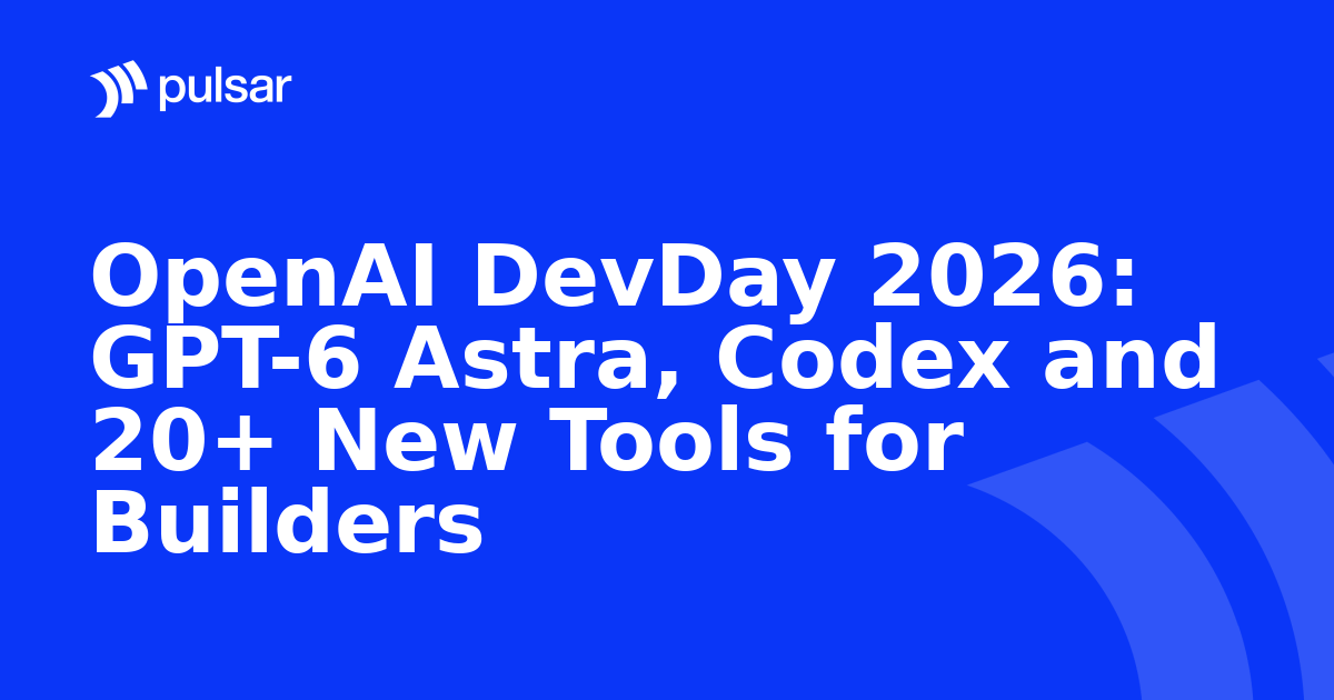 OpenAI DevDay 2026: GPT-6 Astra, Codex and 20+ New Tools for Builders